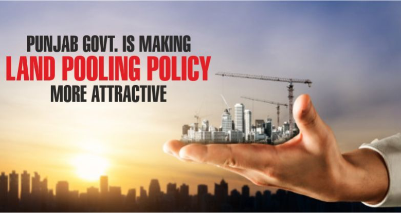 Punjab Government is making land pooling policy more attractive